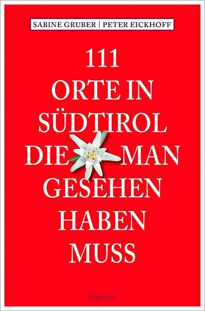 Produktbild: 111 Orte in S&uuml;dtirol, die man gesehen haben muss