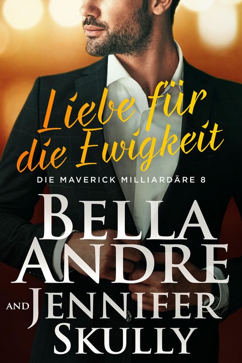 Produktbild: Liebe f&uuml;r die Ewigkeit (Die Maverick Milliard&auml;re 8)