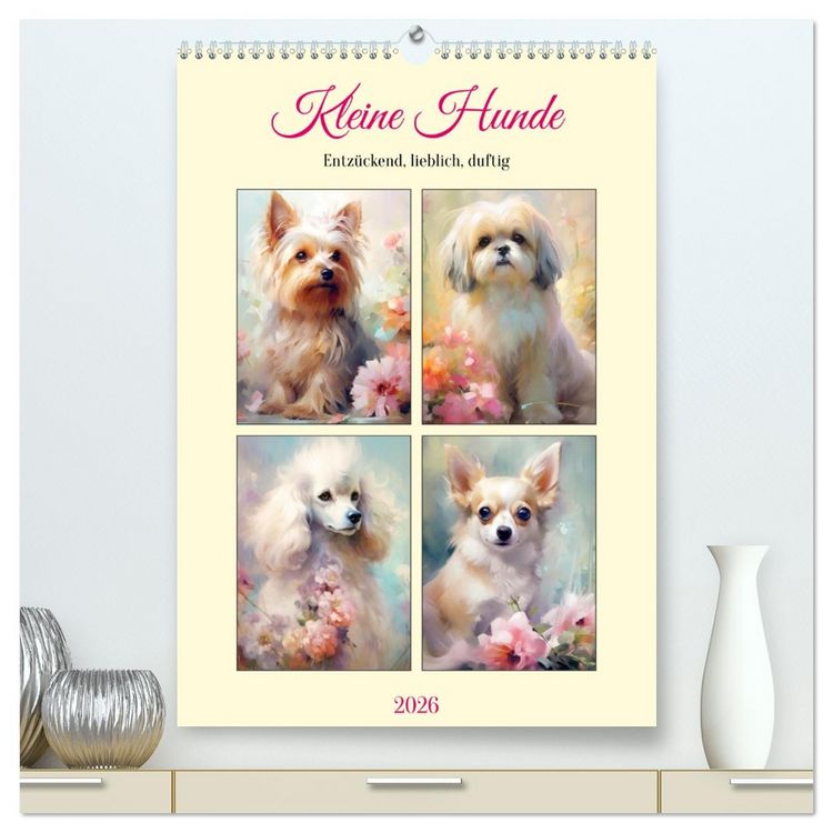 Produktbild: Kleine Hunde. Entz&uuml;ckend, lieblich, duftig (hochwertiger Premium Wandkalender 2026 DIN A2 hoch), Kunstdruck in Hochglanz
