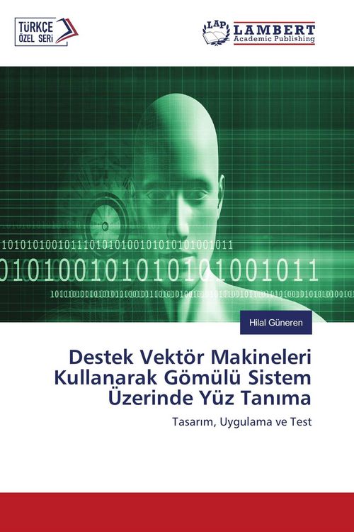 Produktbild: Destek Vekt&ouml;r Makineleri Kullanarak G&ouml;m&uuml;l&uuml; Sistem &Uuml;zerinde Y&uuml;z Tan&iquest;ma
