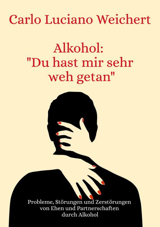 Produktbild: Alkohol: "Du hast mir sehr weh getan"