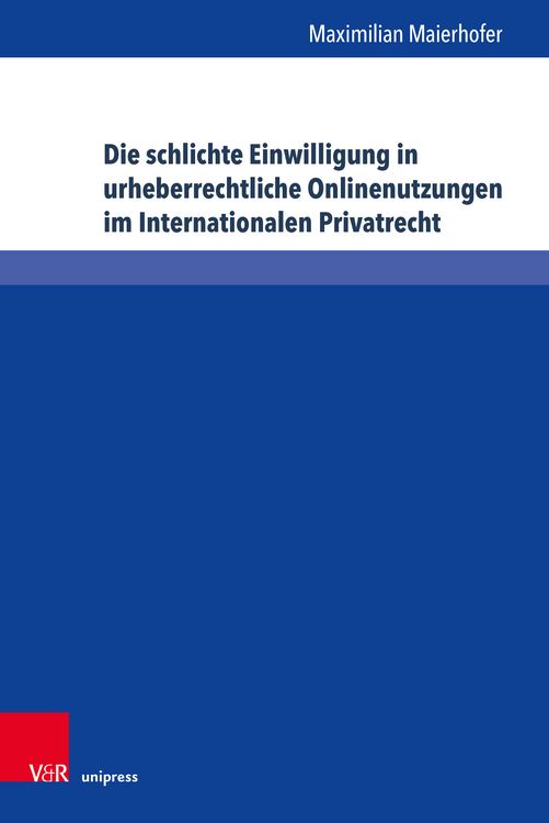 Produktbild: Die schlichte Einwilligung in urheberrechtliche Onlinenutzungen im Internationalen Privatrecht