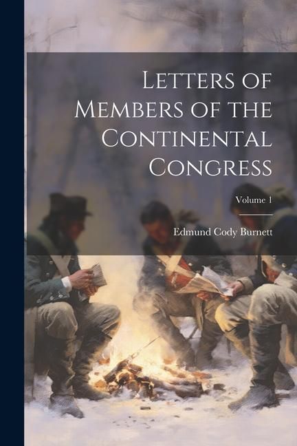 Produktbild: Letters of Members of the Continental Congress; Volume 1