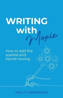 Produktbild: Writing With Moxie: How to add the sparkle and banish boring