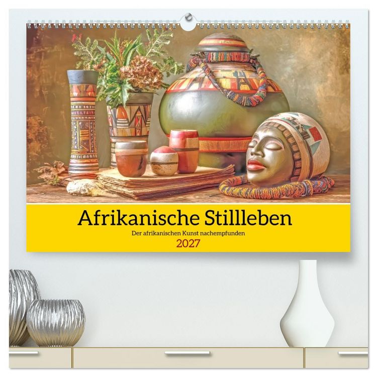 Produktbild: Afrikanische Stillleben - Der afrikanischen Kunst nachempfunden (hochwertiger Premium Wandkalender 2027 DIN A2 quer), Kunstdruck in Hochglanz