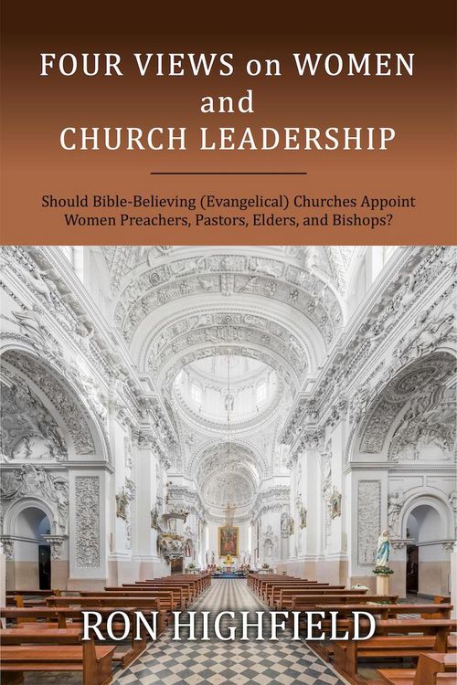 Produktbild: Four Views on Women and Church Leadership: Should Bible-Believing (Evangelical) Churches Appoint Women Preachers, Pastors, Elders, and Bishops?