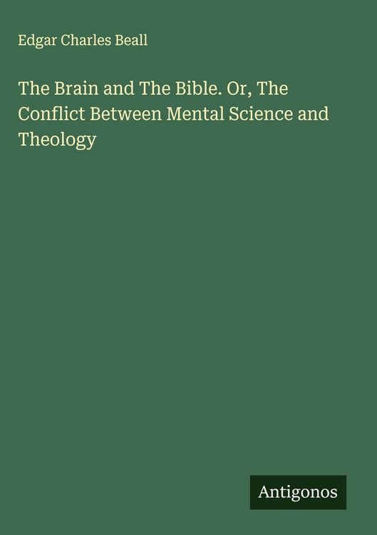 Produktbild: The Brain and The Bible. Or, The Conflict Between Mental Science and Theology