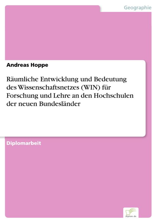 Produktbild: R&auml;umliche Entwicklung und Bedeutung des Wissenschaftsnetzes (WIN) f&uuml;r Forschung und Lehre an den Hochschulen der neuen Bundesl&auml;nder