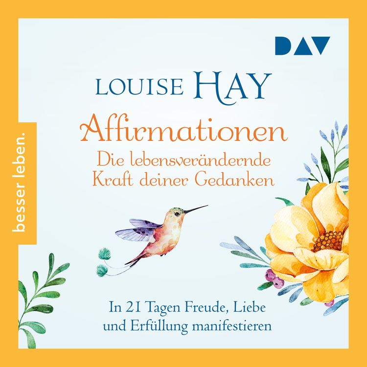 Produktbild: Affirmationen &ndash; Die lebensver&auml;ndernde Kraft deiner Gedanken. In 21 Tagen Freude, Liebe und Erf&uuml;llung manifestieren