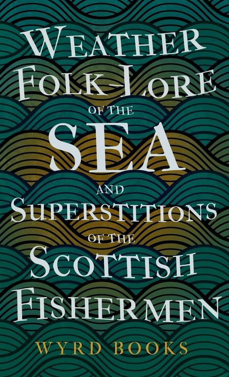 Produktbild: Weather Folk-Lore of the Sea and Superstitions of the Scottish Fishermen