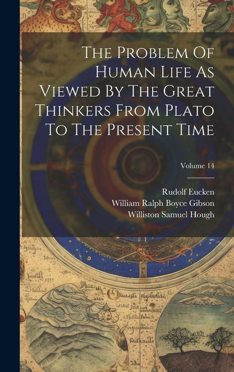 Produktbild: The Problem Of Human Life As Viewed By The Great Thinkers From Plato To The Present Time; Volume 14