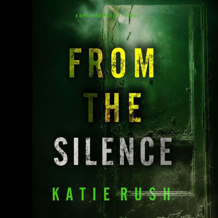 Produktbild: From The Silence (A Dirk King FBI Suspense Thriller&mdash;Book 4)