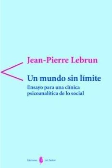 Produktbild: Un mundo sin l&iacute;mites : ensayo para una cl&iacute;nica psicoanal&iacute;tica de lo social