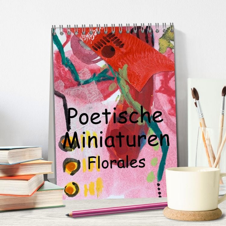 Produktbild: Poetische Miniaturen Florales (Tischkalender 2026 DIN A5 hoch), CALVENDO Monatskalender