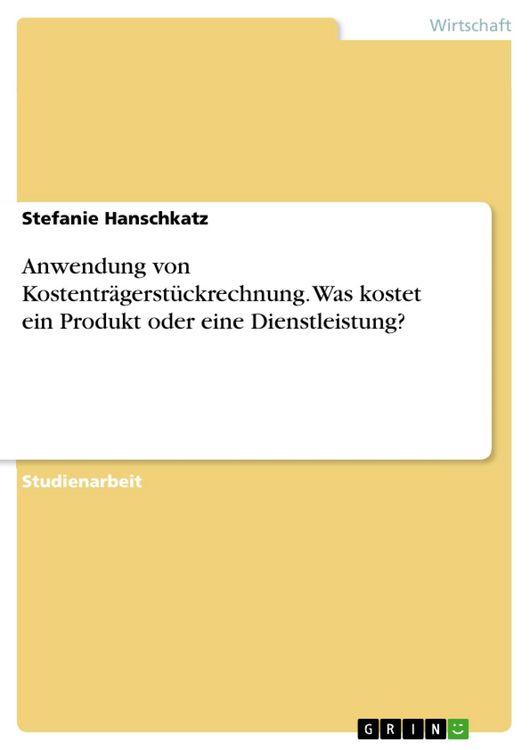 Produktbild: Anwendung von Kostentr&auml;gerst&uuml;ckrechnung. Was kostet ein Produkt oder eine Dienstleistung?