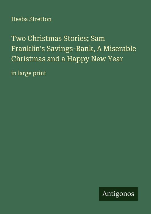 Produktbild: Two Christmas Stories; Sam Franklin's Savings-Bank, A Miserable Christmas and a Happy New Year