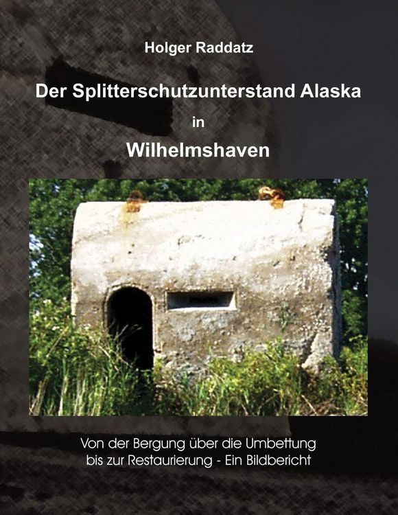 Produktbild: Der Splitterschutzunterstand Alaska in Wilhelmshaven