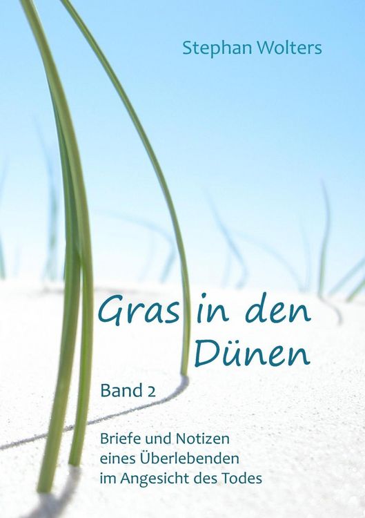 Produktbild: Gras in den D&uuml;nen - Band 2 - Briefe und Notizen eines &Uuml;berlebenden im Angesicht des Todes
