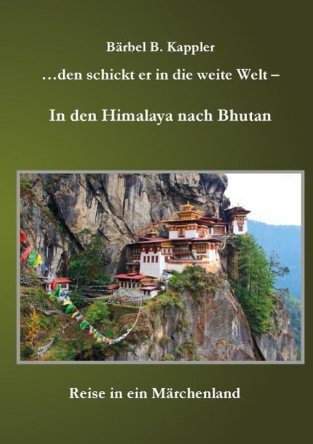 Produktbild: ...den schickt er in die weite Welt - in den Himalaya nach Bhutan