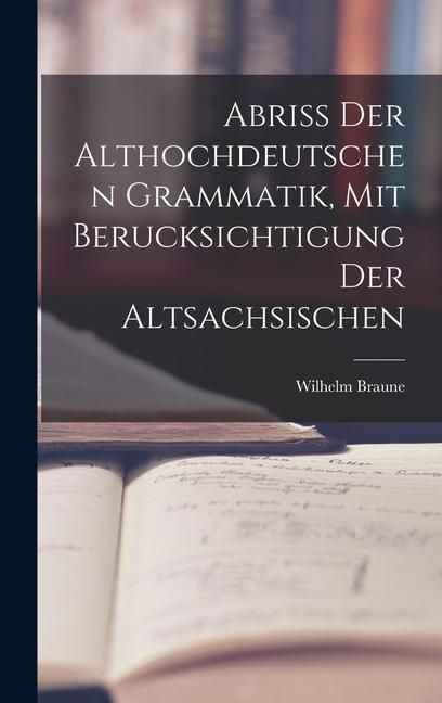 Produktbild: Abriss der Althochdeutschen Grammatik, Mit Berucksichtigung der Altsachsischen
