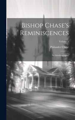Produktbild: Bishop Chase's Reminiscences: An Autobiography; Volume 1