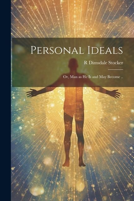 Produktbild: Personal Ideals; or, Man as he is and may Become ..