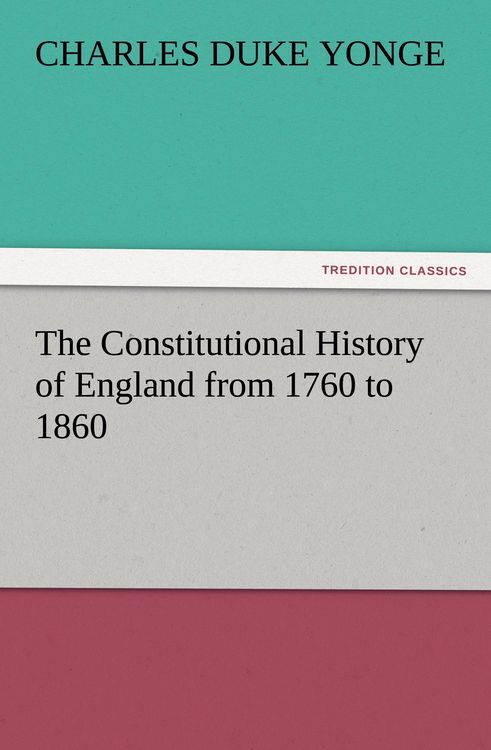 Produktbild: The Constitutional History of England from 1760 to 1860