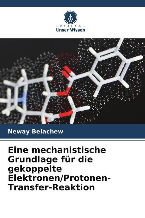 Produktbild: Eine mechanistische Grundlage f&uuml;r die gekoppelte Elektronen/Protonen-Transfer-Reaktion