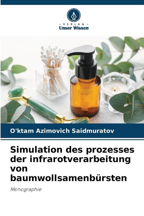 Produktbild: Simulation des prozesses der infrarotverarbeitung von baumwollsamenb&uuml;rsten