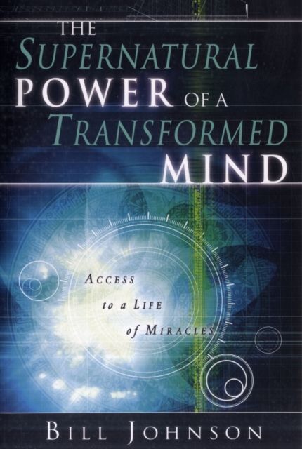Produktbild: The Supernatural Power of a Transformed Mind: Access to a Life of Miracles