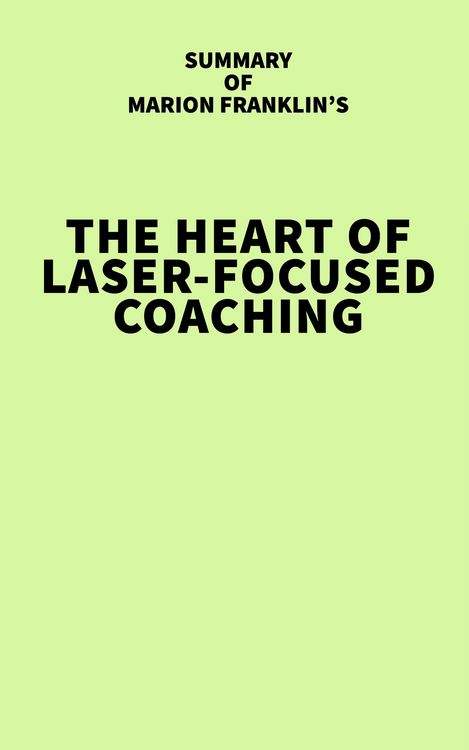 Produktbild: Summary of Marion Franklin's The HeART of Laser-Focused Coaching