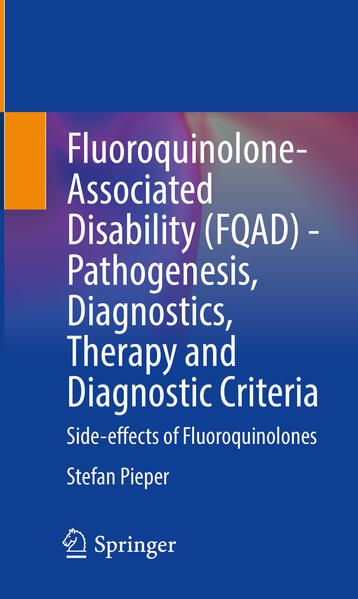 Produktbild: Fluoroquinolone-Associated Disability (FQAD) - Pathogenesis, Diagnostics, Therapy and Diagnostic Criteria