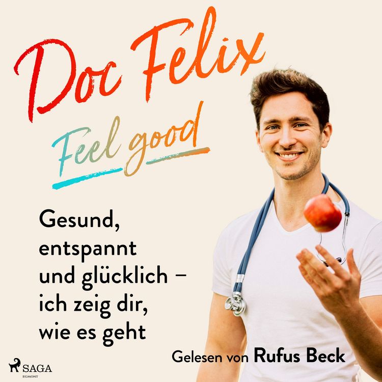 Produktbild: Doc Felix &ndash; Feel good: Gesund, entspannt und gl&uuml;cklich &ndash; ich zeig dir, wie es geht