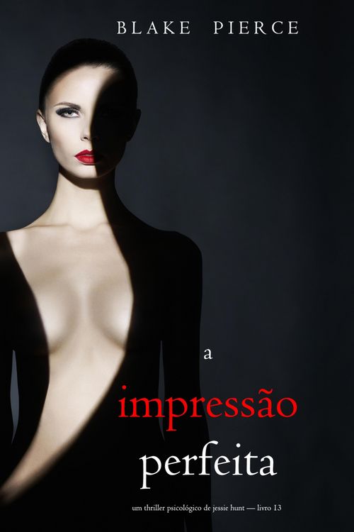 Produktbild: A Impress&atilde;o Perfeita (Um Thriller Psicol&oacute;gico de Jessie Hunt - Livro 13)