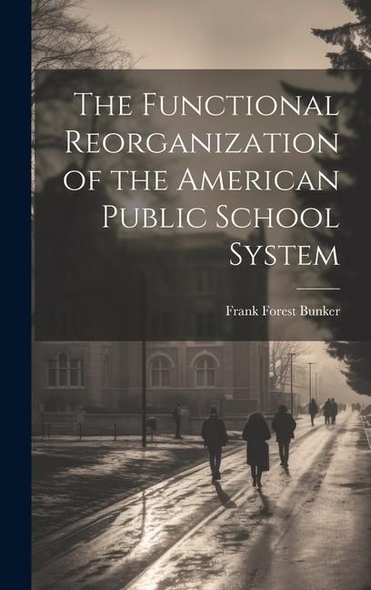 Produktbild: The Functional Reorganization of the American Public School System