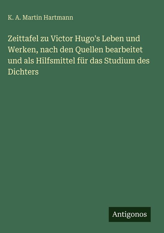 Produktbild: Zeittafel zu Victor Hugo's Leben und Werken, nach den Quellen bearbeitet und als Hilfsmittel f&uuml;r das Studium des Dichters