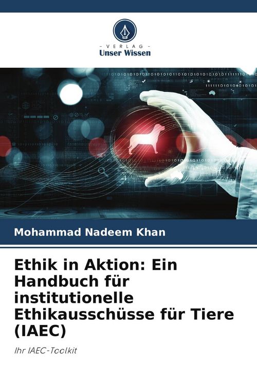 Produktbild: Ethik in Aktion: Ein Handbuch f&uuml;r institutionelle Ethikaussch&uuml;sse f&uuml;r Tiere (IAEC)