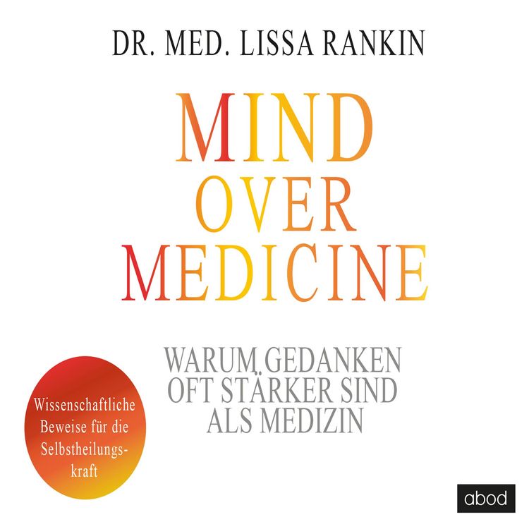 Produktbild: Mind over Medicine - Warum Gedanken oft st&auml;rker sind als Medizin