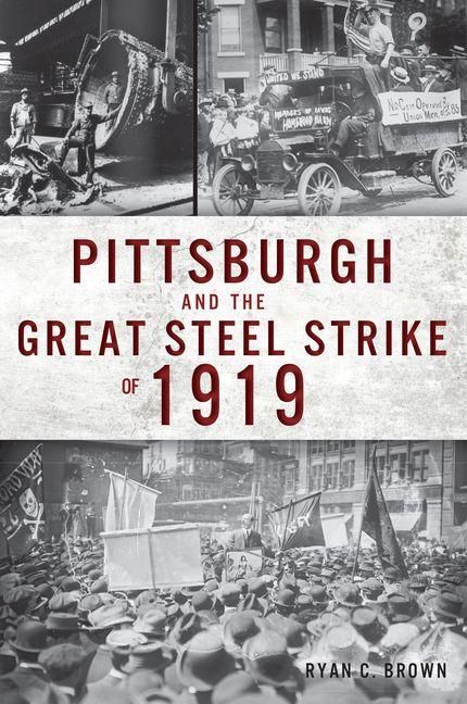 Produktbild: Pittsburgh and the Great Steel Strike of 1919