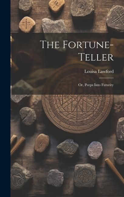 Produktbild: The Fortune-Teller; Or, Peeps Into Futurity