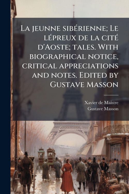 Produktbild: La jeunne sib&Atilde;(c)rienne; Le l&Atilde;(c)preux de la cit&Atilde;(c) d'Aoste; tales. With biographical notice, critical appreciations and notes. Edited by Gustave Masson