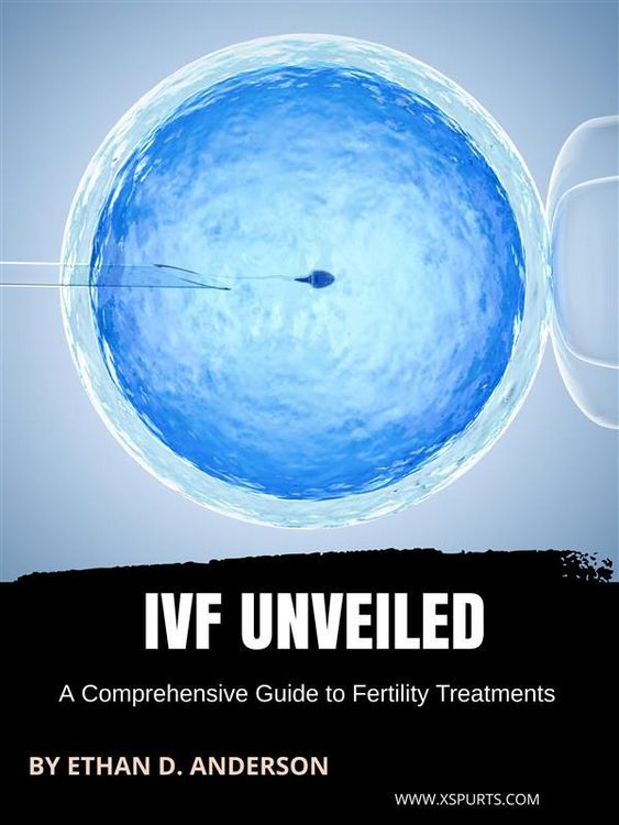 Produktbild: IVF Unveiled: A Comprehensive Guide to Fertility Treatments