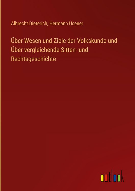 Produktbild: &Uuml;ber Wesen und Ziele der Volkskunde und &Uuml;ber vergleichende Sitten- und Rechtsgeschichte
