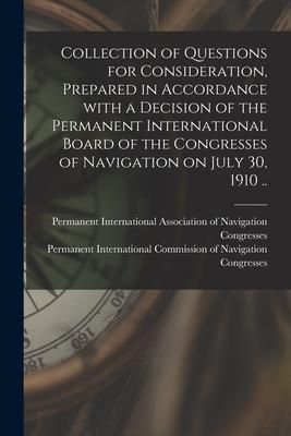Produktbild: Collection of Questions for Consideration, Prepared in Accordance With a Decision of the Permanent International Board of the Congresses of Navigation