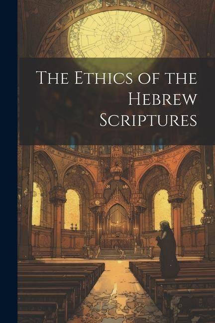 Produktbild: The Ethics of the Hebrew Scriptures