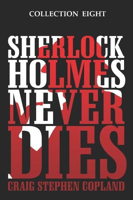Produktbild: Sherlock Holmes Never Dies - Collection Eight: Four New Sherlock Holmes Mysteries