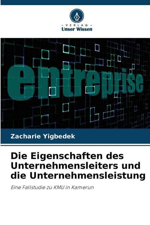 Produktbild: Die Eigenschaften des Unternehmensleiters und die Unternehmensleistung