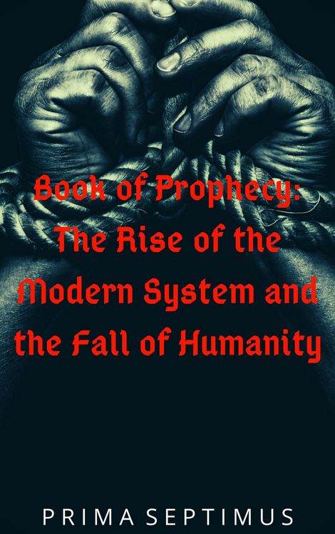 Produktbild: Book of Prophecy: The Rise of the Modern System and the Fall of Humanity