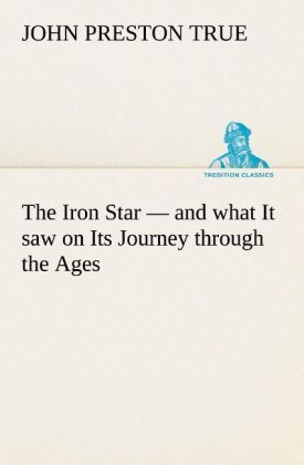 Produktbild: The Iron Star - and what It saw on Its Journey through the Ages