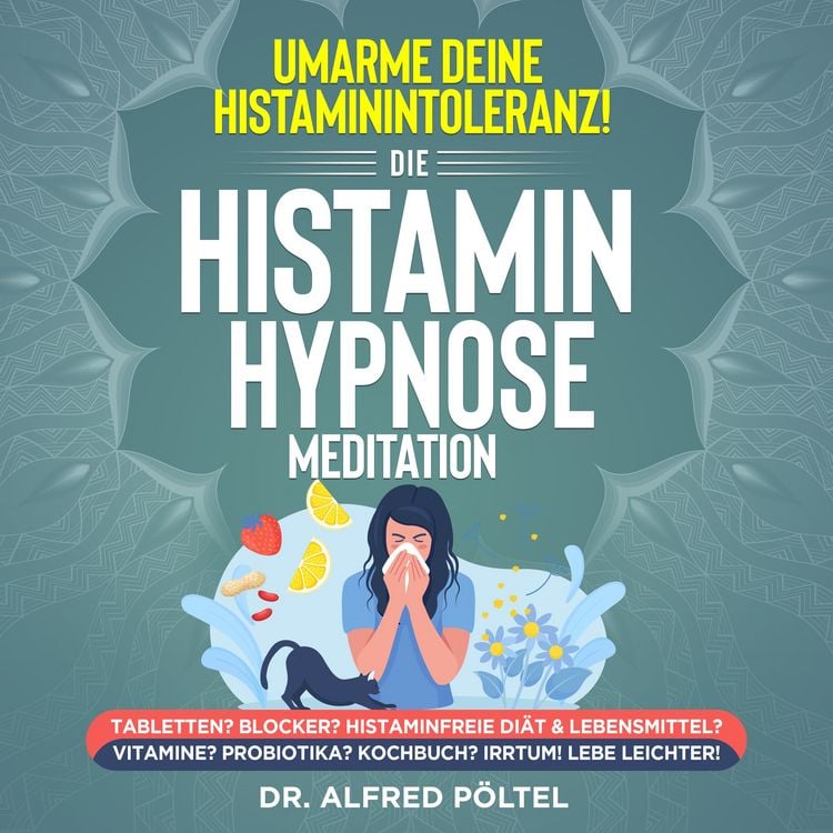 Produktbild: Umarme deine Histaminintoleranz! Die Histamin Hypnose / Meditation